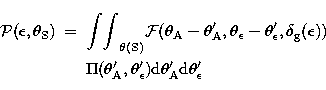\begin{eqnarray}
{\cal P}({\epsilon},{\theta}_{\rm S}) &=&
{\int}{\int}_{\theta(...
...}_{\epsilon}'){\rm d}{\theta}_{\rm A}'
{\rm d}{\theta}_{\epsilon}'\end{eqnarray}
