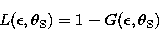 \begin{displaymath}
{L}({\epsilon},{\theta}_{\rm S}) = 1 - {G}({\epsilon},{\theta}_{\rm S})\end{displaymath}