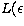 $L(\epsilon$