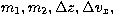 $m_{1}, m_{2},
\Delta z, \Delta v_{x},$