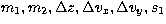 $m_{1}, m_{2}, \Delta z, \Delta v_{x}, \Delta v_{y}, s_{1}$