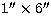 $1''\times 6''$