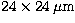 $24\times 24\,\mu{\rm m}$