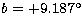 $b = +9.187^\circ$