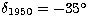$\delta_{1950} = -35^\circ$