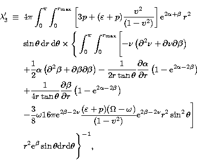\begin{eqnarray}
\lambda_3' &\equiv&
4 \pi \int_0^{\pi} \int_0^{r_{\rm max}}
 \l...
 ...r^2{\rm e}^{\beta}\sin\theta {\rm d}r {\rm d}\theta \Bigg\} ^{-1},\end{eqnarray}
