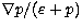 $\nabla p /(\varepsilon+p)$