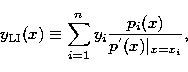 \begin{displaymath}
y_{\rm LI}(x) \equiv \sum_{i = 1}^n y_i \frac{p_i(x)} {p^{'}(x)\vert _{x=x_i}},\end{displaymath}