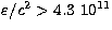 $\varepsilon/c^2 \gt
4.3 \ 10^{11}$