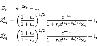 \begin{eqnarray}
Z_{\rm p} & = & {\rm e}^{-2 \nu_{\rm p}} - 1, \\ Z_{\rm eq}^{\r...
 ...m e} {\rm e}^{(\nu_{\rm
e}-\beta_{\rm e})/2} \omega_{\rm e}} - 1, \end{eqnarray}