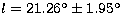 $l=21.26^{\circ}\pm 1.95^{\circ}$