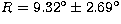 $R=9.32^{\circ}\pm 2.69^{\circ}$