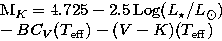 \begin{eqnarraystar}
M_{K}&=&4.725-2.5\, {\rm Log}(L_\star/L_\odot)\\ &&-BC_{V}(T_{\rm eff})
- (V-K)(T_{\rm eff})\end{eqnarraystar}