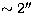 $\sim2^{\prime\prime}$