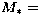 $M_\ast=$