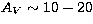$A_V\sim 10-20$