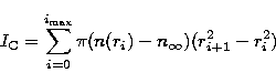 \begin{displaymath}
{I_{\rm C}}=\sum_{i=0}^{i_{\rm max}}\pi(n(r_i)-n_\infty)(r^2_{i+1}-r^2_i)\end{displaymath}