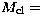 $M_{\rm cl}=$