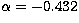 $\alpha=-0.432$