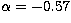 $\alpha=-0.57$