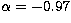 $\alpha=-0.97$