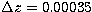 $\Delta z=0.00035$