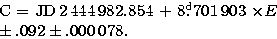 \begin{eqnarraystar}
C = {\rm JD}\,2\,444\,982.854 &+& 8\hbox{$.\!\!^{\rm d}$}701\,903 \times E\\ \pm .092 && \pm .000\,078.\end{eqnarraystar}