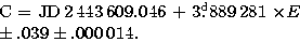 \begin{eqnarraystar}
C = {\rm JD}\,2\,443\,609.046 &+& 3\hbox{$.\!\!^{\rm d}$}889\,281 \times E\\ \pm .039 && \pm .000\,014.\end{eqnarraystar}