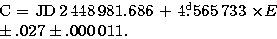 \begin{eqnarraystar}
C = {\rm JD}\,2\,448\,981.686 &+& 4\hbox{$.\!\!^{\rm d}$}565\,733 \times E\\ \pm .027 && \pm .000\,011.\end{eqnarraystar}
