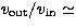 $v_{\rm out}/v_{\rm
in} \simeq$
