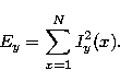 \begin{displaymath}
{E_y}={\sum_{x=1}^{N}I_{y}^{2}(x)}.\end{displaymath}