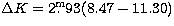 $\Delta K =
 2\hbox{$.\!\!^{\rm m}$}93 (8.47-11.30)$