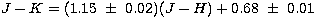 $J-K = (1.15\ \pm\ 0.02) (J-H) + 0.68\ \pm\ 0.01$