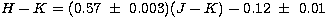 $H-K =
 (0.57 ~\pm ~ 0.003) (J-K) -0.12 ~ \pm ~0.01$