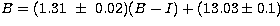 $B=(1.31\ \pm\ 0.02)(B-I) +(13.03 \pm
 0.1)$