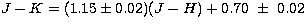 $J-K = (1.15 \pm
0.02) (J-H) + 0.70\ \pm\ 0.02$