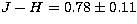 $J-H = 0.78 \pm 0.11$