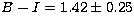$B-I = 1.42 \pm 0.25 $