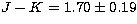 $J-K = 1.70 \pm 0.19 $