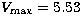 $V_{\rm max}= 5.53$