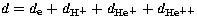 $d=d_{\rm e}+d_{\rm H^{+}}+d_{\rm He^{+}}+d_{\rm He^{++}}$