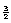 $_{\frac32}$