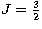$J=\frac32$