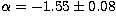 $\alpha = - 1.55 \pm 0.08$