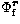 $\Phi_{\rm f}^{\vec{r}}$