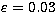 $\varepsilon = 0.03$