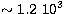 $\sim 1.2\ 10^3$