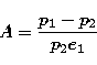 \begin{displaymath}
A=\frac{p_{1}-p_{2}}{p_{2} e_{1}}\end{displaymath}
