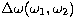 $\Delta \omega(\omega_1,\omega_2)$