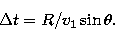 \begin{displaymath}
\Delta t = R/v_1\sin\theta.\end{displaymath}